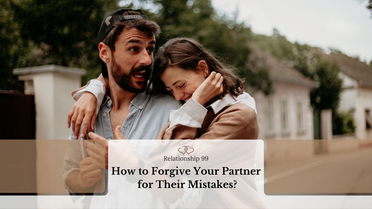 How to Forgive Your Partner for Their Mistakes?