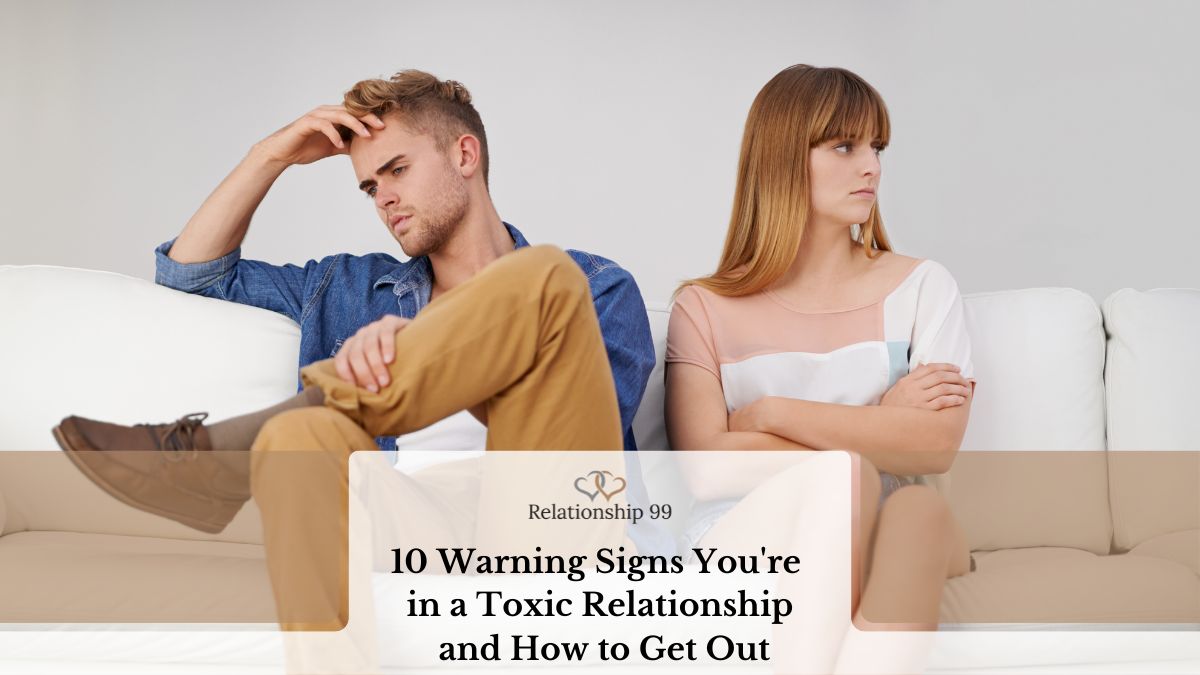 10 warning signs you're in a toxic relationship and how to get out