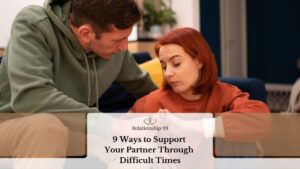 9 ways to support your partner through difficult times