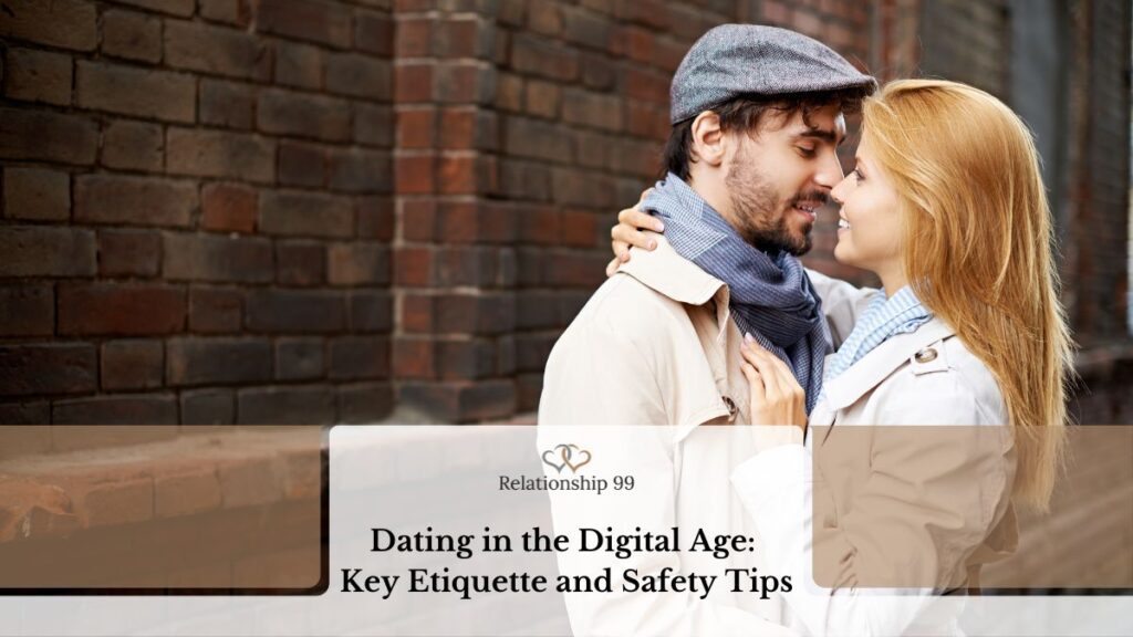 Dating in the Digital Age: Key Etiquette and Safety Tips