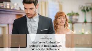 Healthy vs. Unhealthy Jealousy in Relationships: What's the Difference?