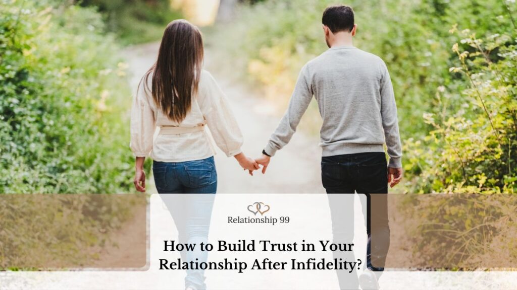 How to Build Trust in Your Relationship After Infidelity?