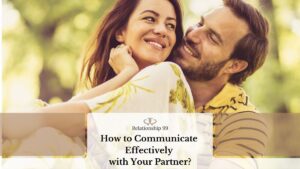 How to Communicate Effectively with Your Partner?