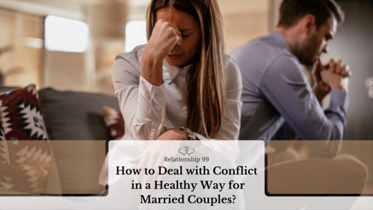 How to Deal with Conflict in a Healthy Way for Married Couples?