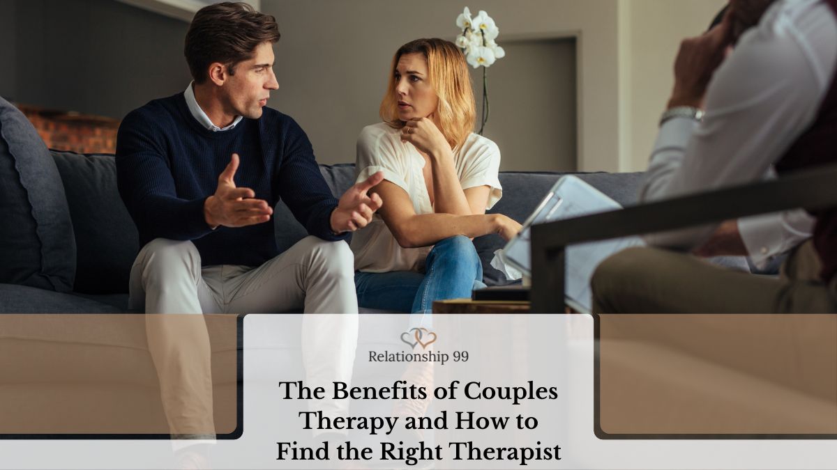 The Benefits of Couples Therapy and How to Find the Right Therapist