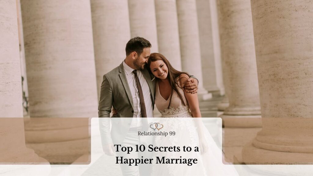 Top 10 Secrets to a Happier Marriage