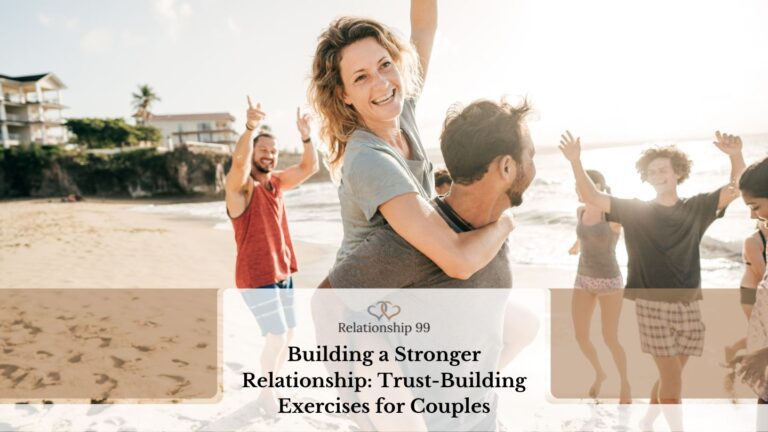 Building a Stronger Relationship: Trust-Building Exercises for Couples