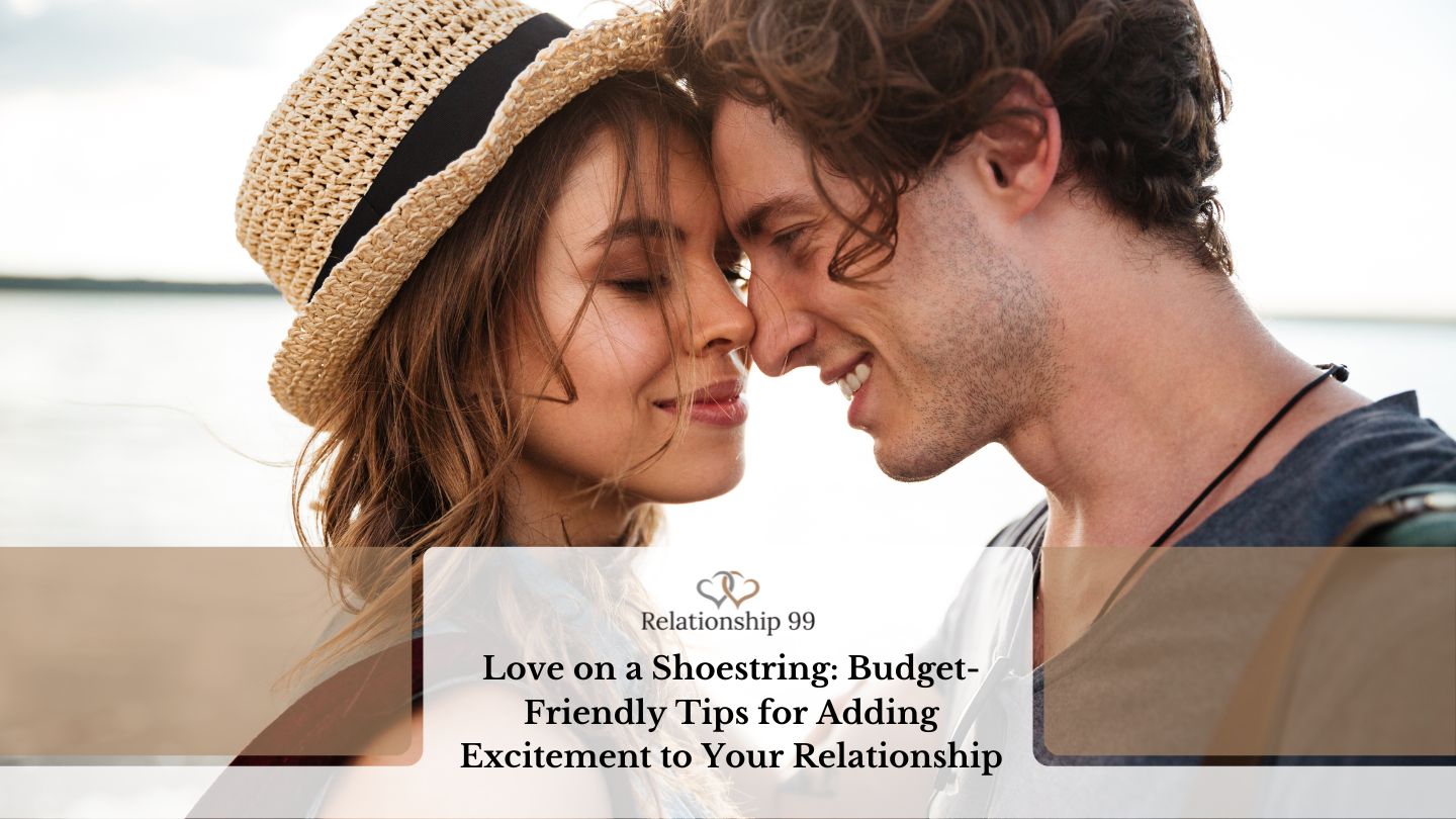Love on a Shoestring: Budget-Friendly Tips for Adding Excitement to Your Relationship